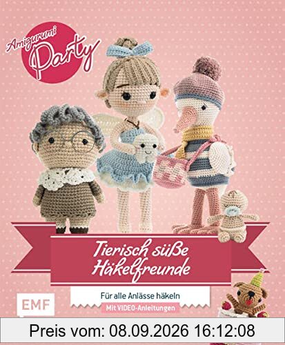Tierisch süße Häkelfreunde: Amigurumi-Party: Für alle Anlässe häkeln: Geburt, Weihnachten, Hochzeit, Valentinstag, Muttertag, Jubiläum, Geburtstag und mehr