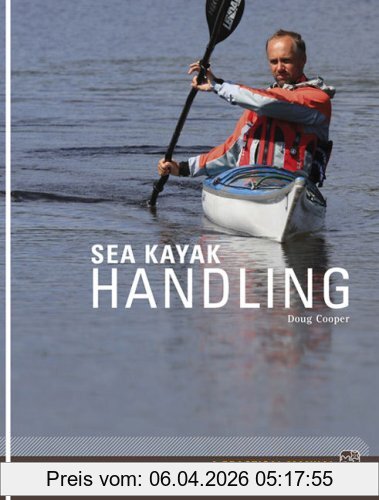 Doug Cooper Sea Kayak Handling, A Manual For Beginner And Intermediate Paddlers