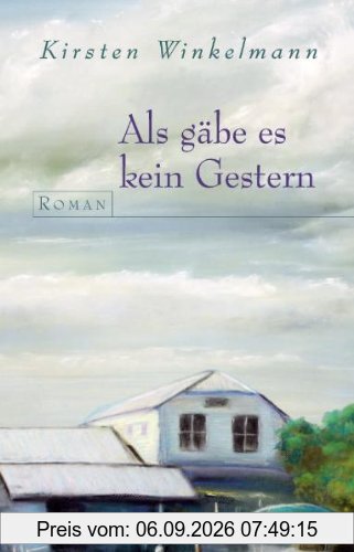 Als gäbe es kein Gestern: Roman
