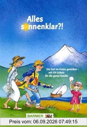 Alles sonnenklar?!: Die Zeit im Freien genießen  mit UV-Schutz für die ganze Familie