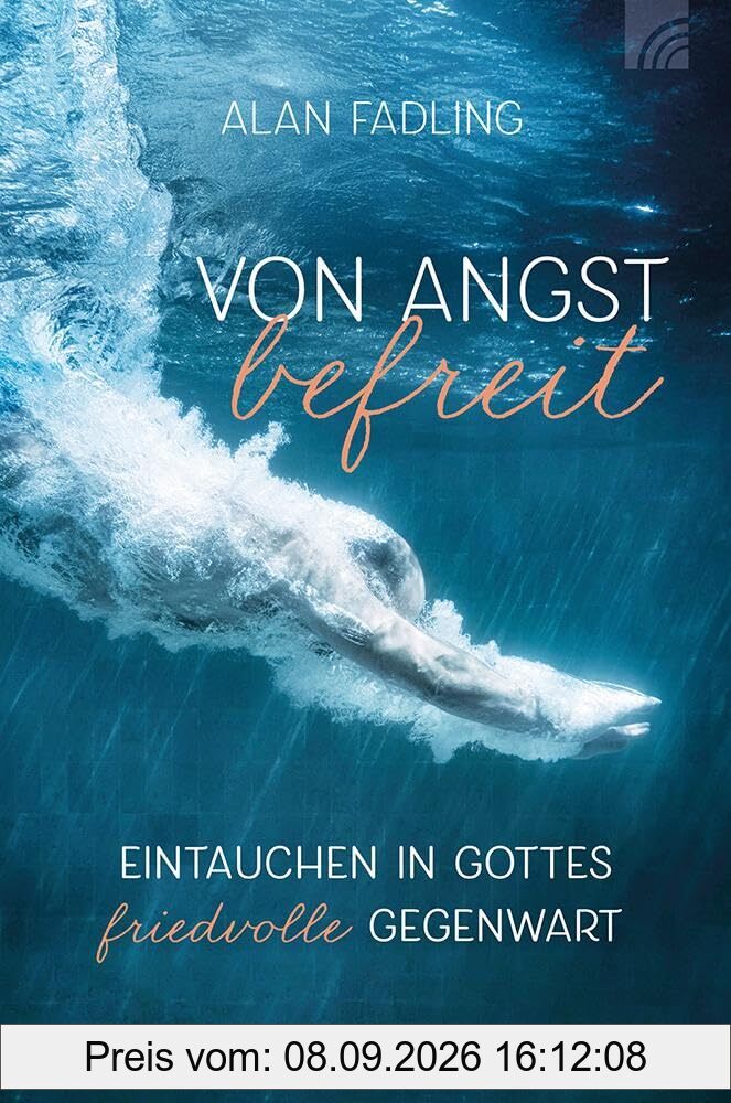 Von Angst befreit: Eintauchen in Gottes friedvolle Gegenwart. Ein geistlicher Reiseführer, der Mut macht, Angst loszulassen, um authentisch, liebevoll und befreit zu leben!