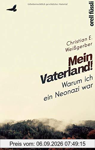 Mein Vaterland! Warum ich ein Neonazi war