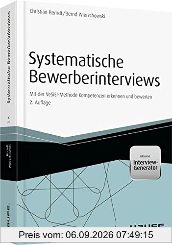 Systematische Bewerberinterviews - inkl. Arbeitshilfen online: Mit der VeSiEr-Methode Kompetenzen erkennen und bewerten (Haufe Fachbuch)