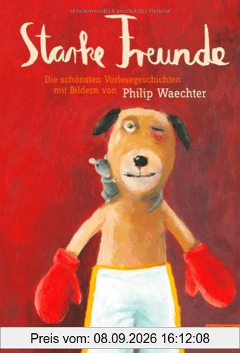 Starke Freunde: Die schönsten Vorlesegeschichten mit Bildern von Philip Waechter