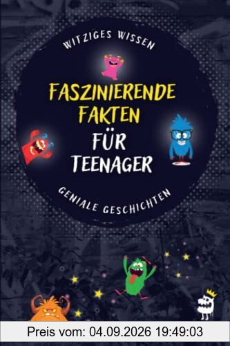 Faszinierende Fakten für Teenager: Witziges Wissen & Geniale Geschichten aus aller Welt