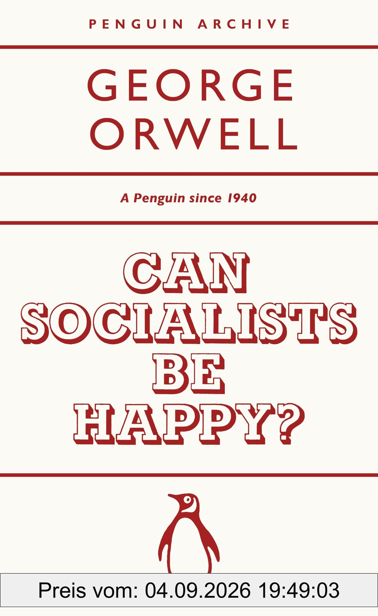 Can Socialists be Happy?: George Orwell (Penguin Archive)