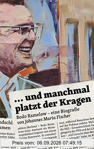 ... und manchmal platzt der Kragen: Bodo Ramelow – eine Biografie