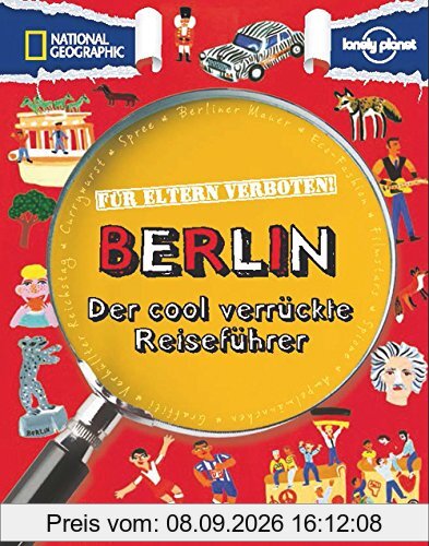 Für Eltern verboten: Berlin: Der cool verrückte Reiseführer