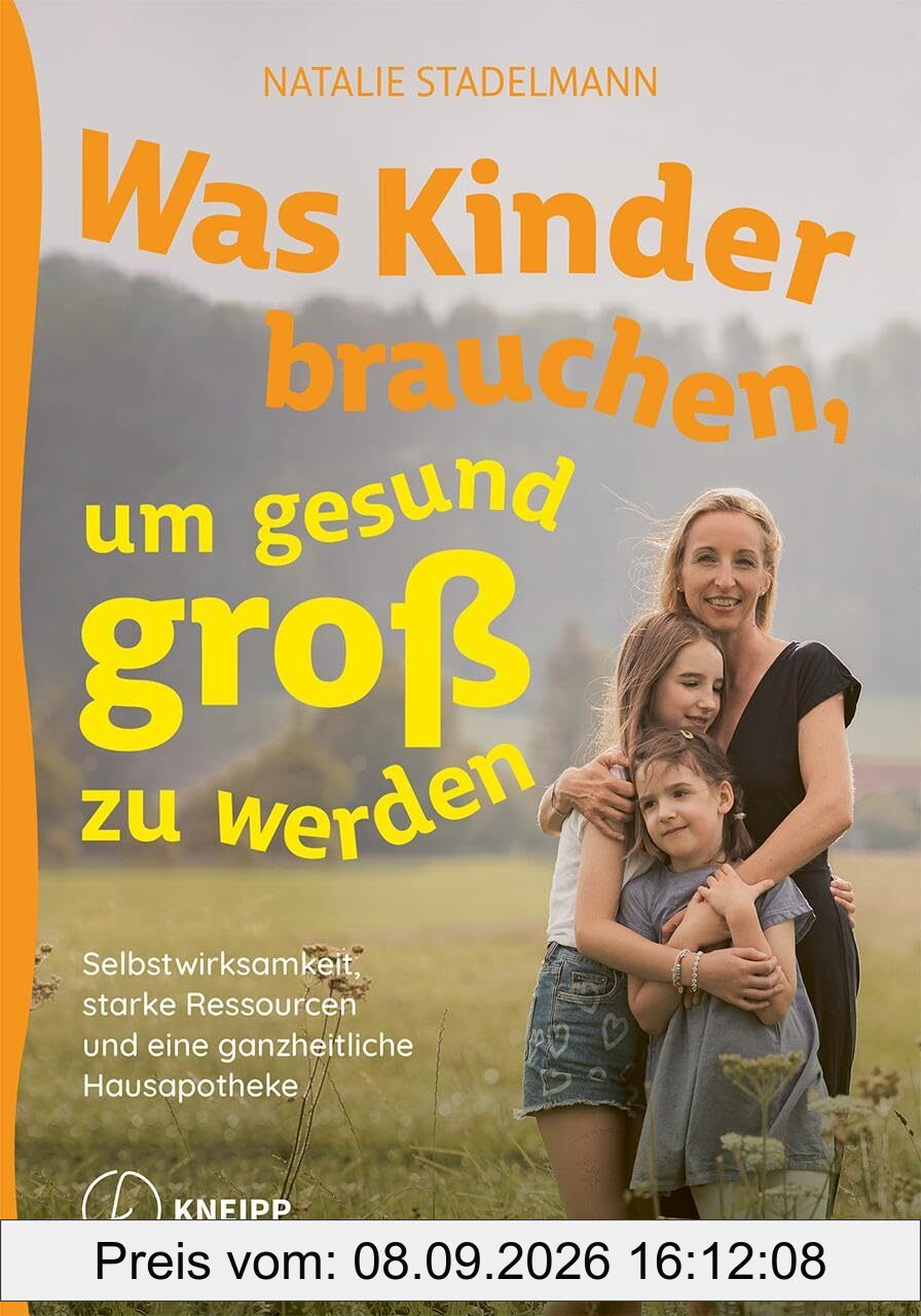 Was Kinder brauchen, um gesund groß zu werden: Selbstwirksamkeit, starke Ressourcen und eine ganzheitliche Hausapotheke