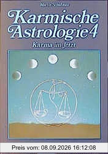 Karmische Astrologie, 4 Bde., Bd.4, Das Karma im 'Jetzt' (Urania Blaue Reihe)