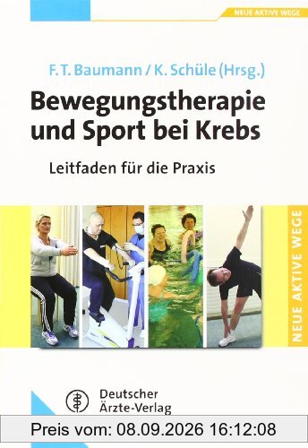 Bewegungstherapie und Sport bei Krebs: Leitfaden fÃ1/4r die Praxis