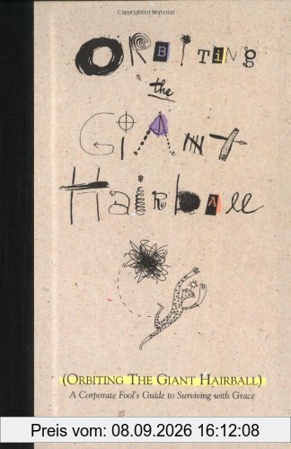 Orbiting the Giant Hairball: A Corporate Fool's Guide to Surviving with Grace