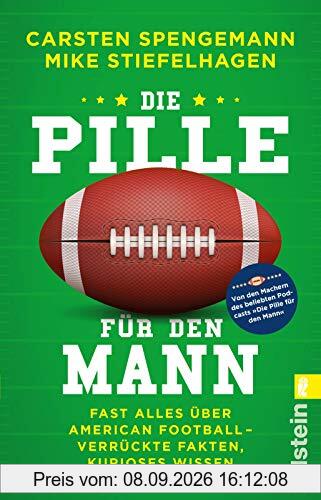 Die Pille für den Mann: Fast alles über American Football - verrückte Fakten, kurioses Wissen