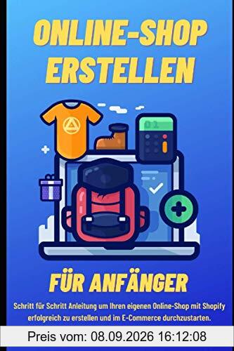 Online-Shop erstellen für Anfänger: Schritt für Schritt Anleitung um Ihren eigenen Online-Shop mit Shopify erfolgreich zu erstellen und im E-Commerce durchzustarten.