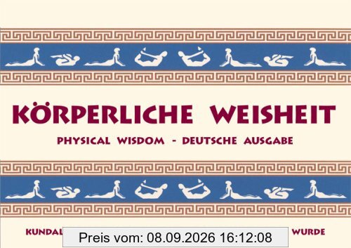 Körperliche Weisheit: Physical Wisdom - Deutsche Ausgabe - Kundalini Yoga wie es von Yogi Bhajan gelehrt wurde