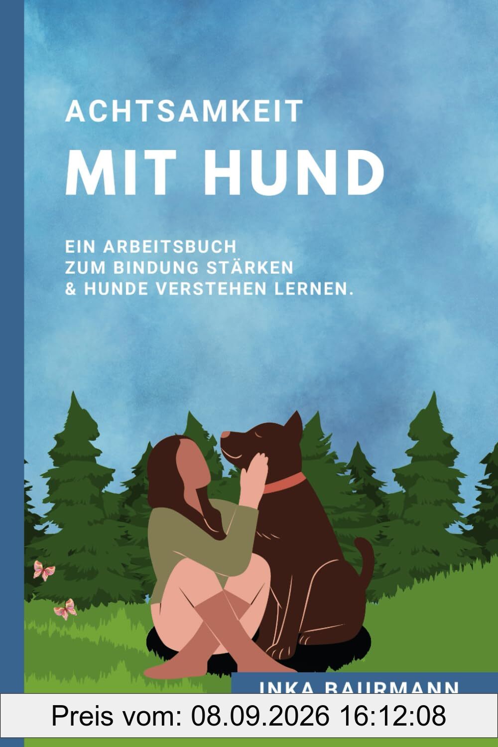 Achtsamkeit mit Hund: Ein Arbeitsbuch zum Bindung stärken & Hunde verstehen lernen.