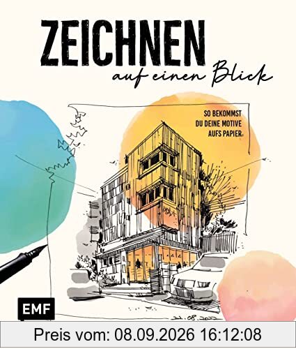 Zeichnen auf einen Blick: Schnell und locker skizzieren: So bekommst du deine Motive aufs Papier – Mit Übungen und Schritt-Anleitungen zum ... zum Sketching-Profi werden