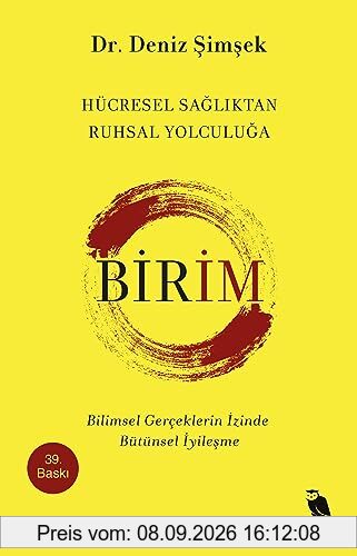 Birim - Hücresel Sagliktan Ruhsal Yolculuga: Bilimsel Gerceklerin Izinde Bütünsel Iyilesme: Bilimsel Gerçeklerin İzinde Bütünsel İyileşme