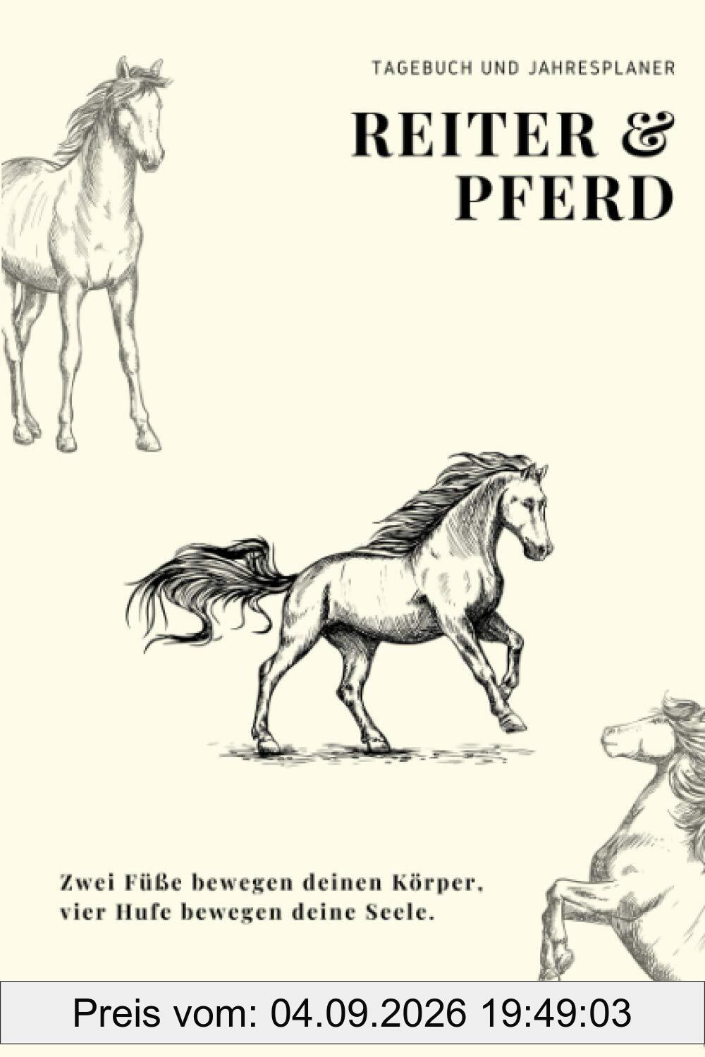 Reiter und Pferd: Tagebuch und Jahresplaner: Tagebuch für Pferd und Reiter – Training, Futter, Gesundheit – alles im Blick. Der Planer für Pferdefreunde.