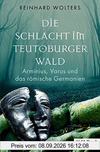 Die Schlacht im Teutoburger Wald: Arminius, Varus und das römische Germanien