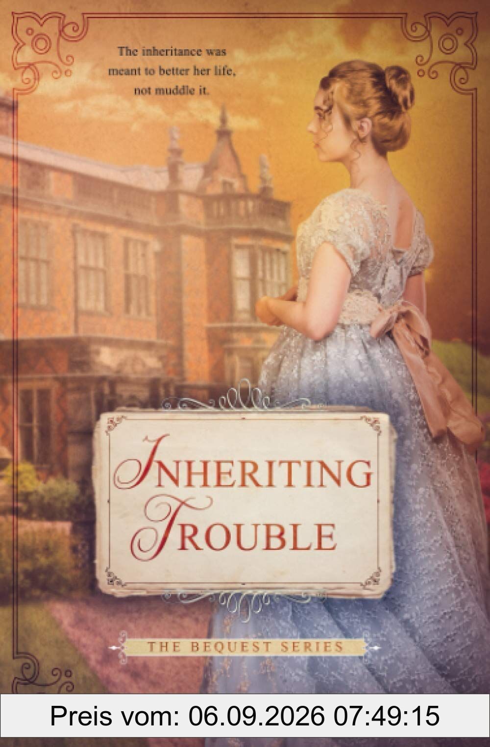 Inheriting Trouble: A Sweet Regency Romance (The Bequest Book Series, Band 1)