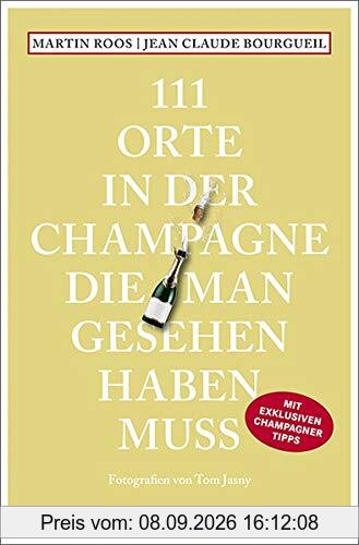 111 Orte in der Champagne, die man gesehen haben muss: Reiseführer