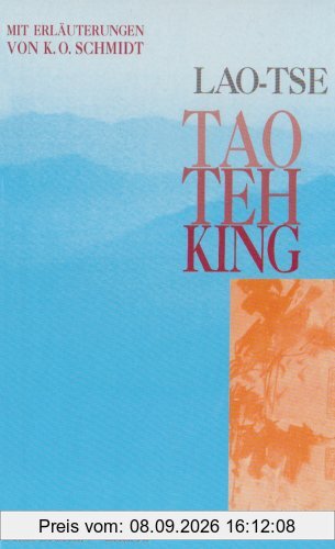 Tao Teh ( Te) King: Wegweisung zur Wirklichkeit
