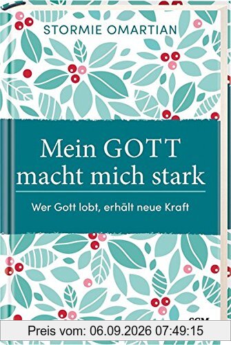 Mein Gott macht mich stark: Wer Gott lobt, erhält neue Kraft