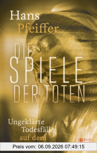 Die Spiele der Toten: Ungeklärte Todesfälle auf dem Seziertisch