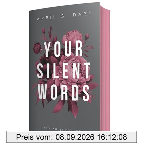 Your silent Words: New Adult Romance, Limitierte Auflage mit Farbschnitt: New Adult Romance, mit wunderschönem limitierten Farbschnitt