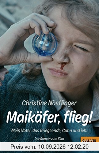Maikäfer, flieg!: Mein Vater, das Kriegsende, Cohn und ich. Der Roman zum Film