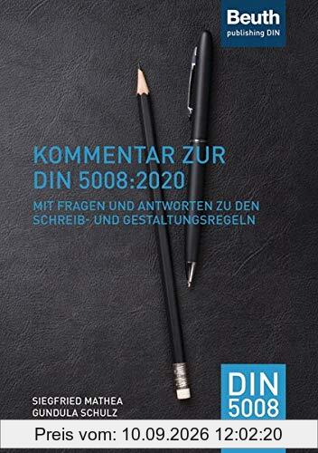 Kommentar zur DIN 5008:2020: Mit Fragen und Antworten zu den Schreib- und Gestaltungsregeln (Beuth Kommentar)