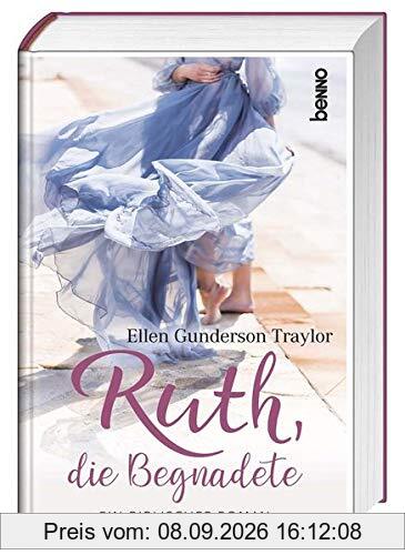 Ruth, die Begnadete: Ein biblischer Roman. Eine Übersetzung aus dem Amerikanischen