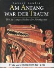 Am Anfang war der Traum - Die Kulturgeschichte der Aborigines