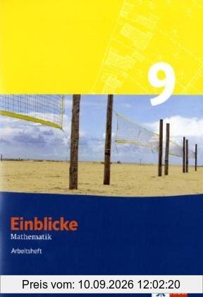 Einblicke Mathematik - Arbeitshefte. Neubearbeitung für alle Ausgaben: Einblicke Mathematik 9. Schuljahr Hauptschule. Arbeitsheft