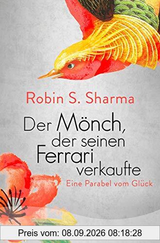 Der Mönch, der seinen Ferrari verkaufte: Eine Parabel vom Glück
