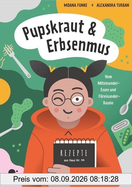 Pupskraut & Erbsenmus: Vom Miteinander-Essen und Füreinander-Dasein