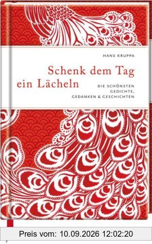 Schenk dem Tag ein Lächeln: Die schönsten Gedichte, Gedanken & Geschichten