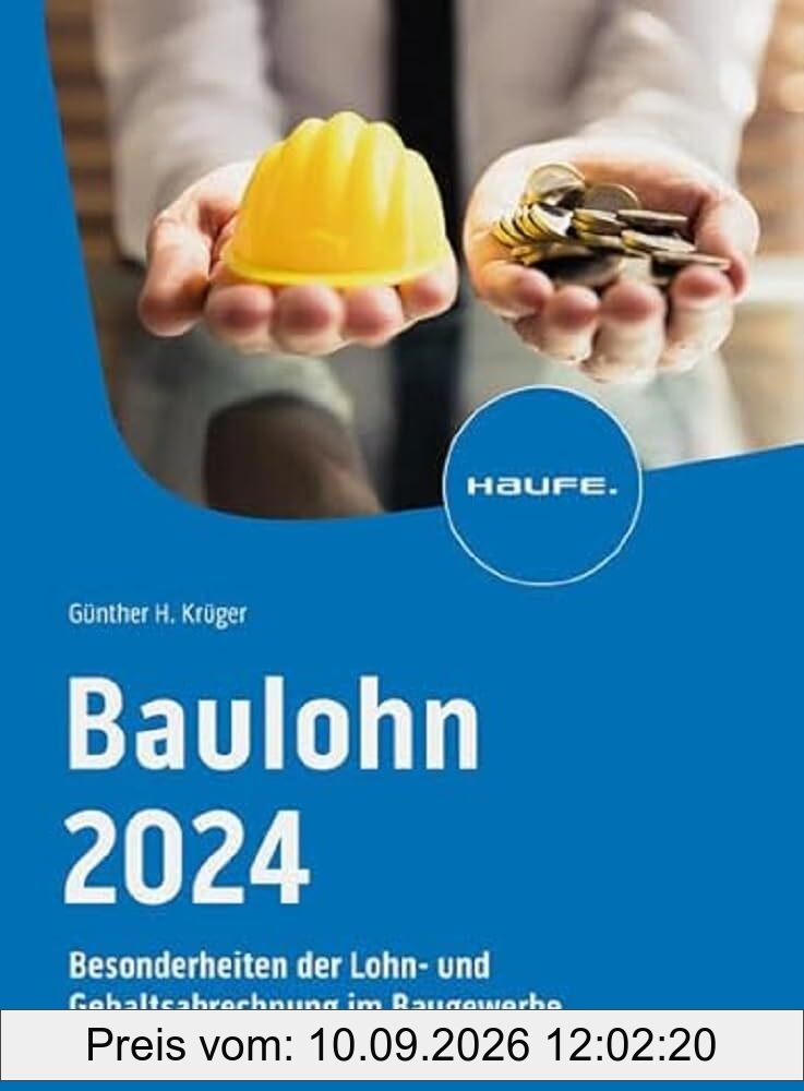 Baulohn 2024: Besonderheiten der Lohn- und Gehaltsabrechnung im Baugewerbe (Haufe Fachbuch)