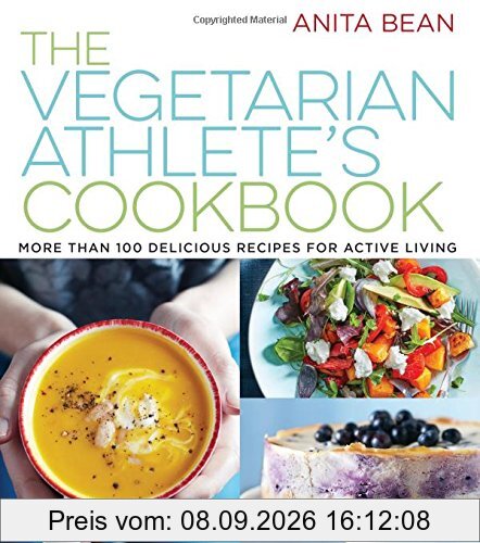 The Vegetarian Athlete's Cookbook: More Than 100 Delicious Recipes for Active Living