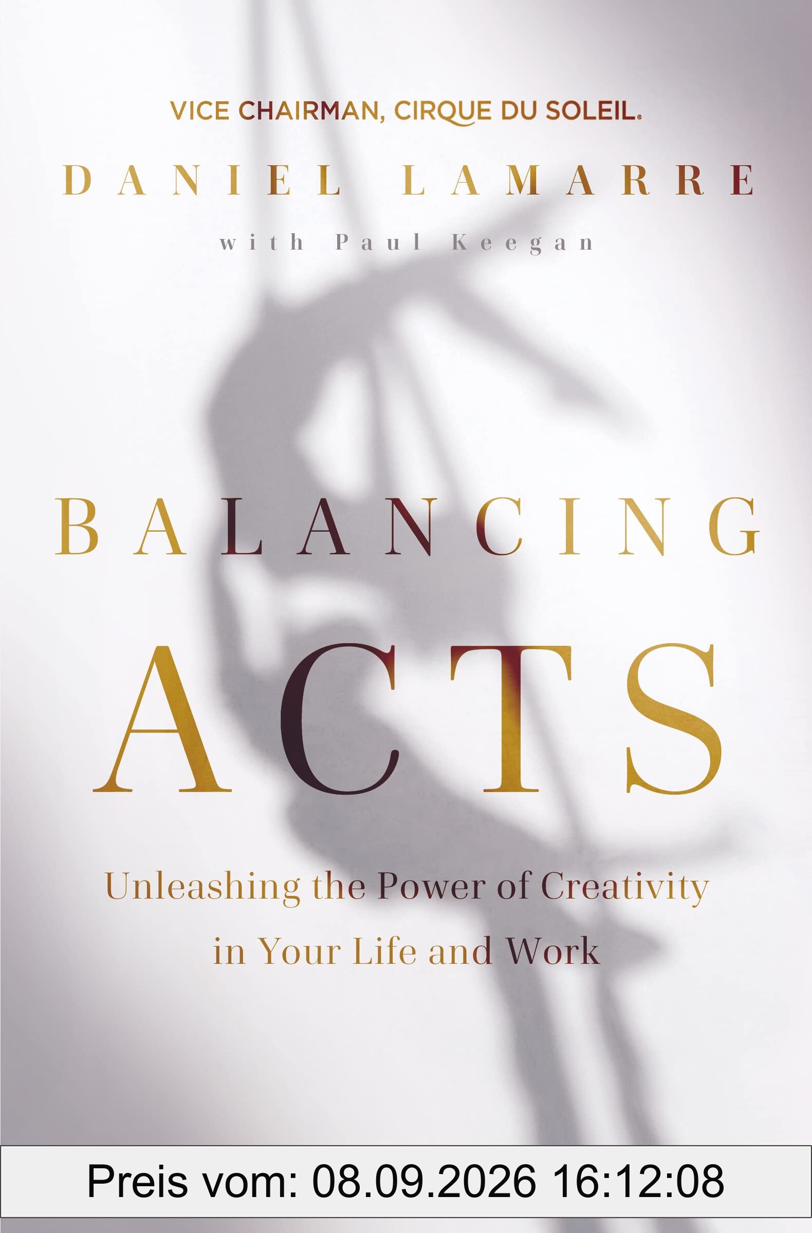 Balancing Acts: Unleashing the Power of Creativity in Your Life and Work