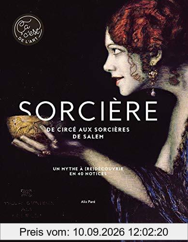 Sorcière : de Circé aux sorcières de Salem : un mythe à (re)découvrir en 40 notices