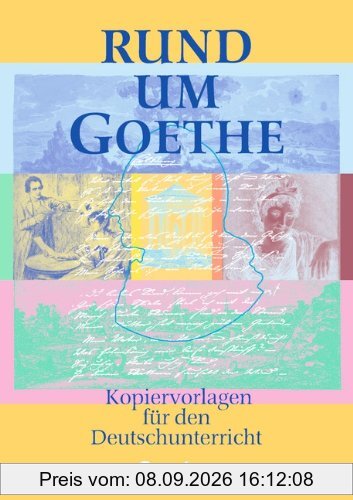 Rund um ... - Sekundarstufe I: Rund um Goethe: Kopiervorlagen