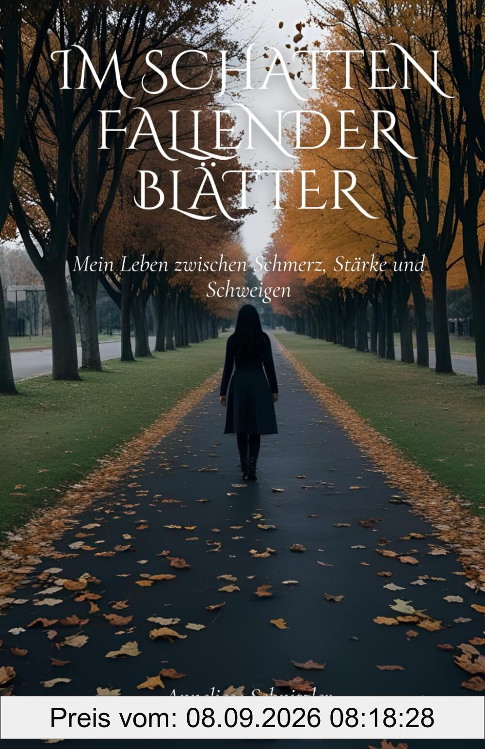 Im Schatten fallender Blätter: Mein Leben zwischen Schmerz, Stärke und Schweigen