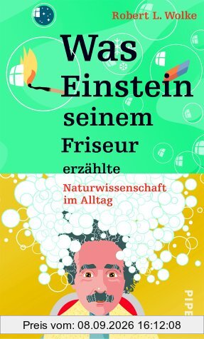 Was Einstein seinem Friseur erzählte: Naturwissenschaft im Alltag