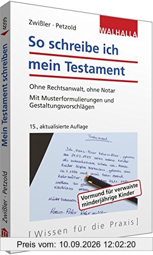 So schreibe ich mein Testament: Ohne Rechtsanwalt, ohne Notar; Mit Musterformulierungen und Gestaltungsvorschlägen; Walhalla Rechtshilfen