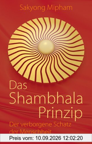 Das Shambhala-Prinzip: Der verborgene Schatz der Menschheit