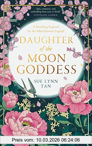 Tan, Sue Lynn Daughter Of The Moon Goddess, The Most Anticipated Debut Fantasy Of 2022 And An Instant Sunday Times Top 5 Bestseller (The Celestial Kingdom Duology)
