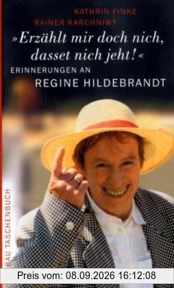 Erzählt mir doch nich, dasset nich jeht!: Erinnerungen an Regine Hildebrandt