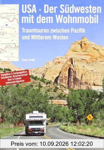 USA - Der Südwesten mit dem Wohnmobil: Traumtouren zwischen Pazifik und Mittlerem Westen